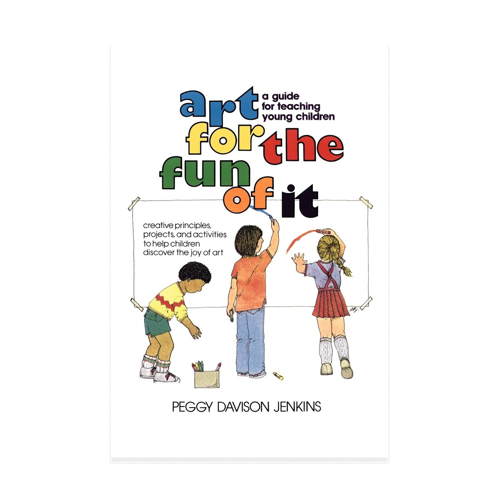 Art for the Fun of It: A Guide for Teaching Young Children