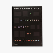 Load image into Gallery viewer, Collaboration: A Potential History of Photography