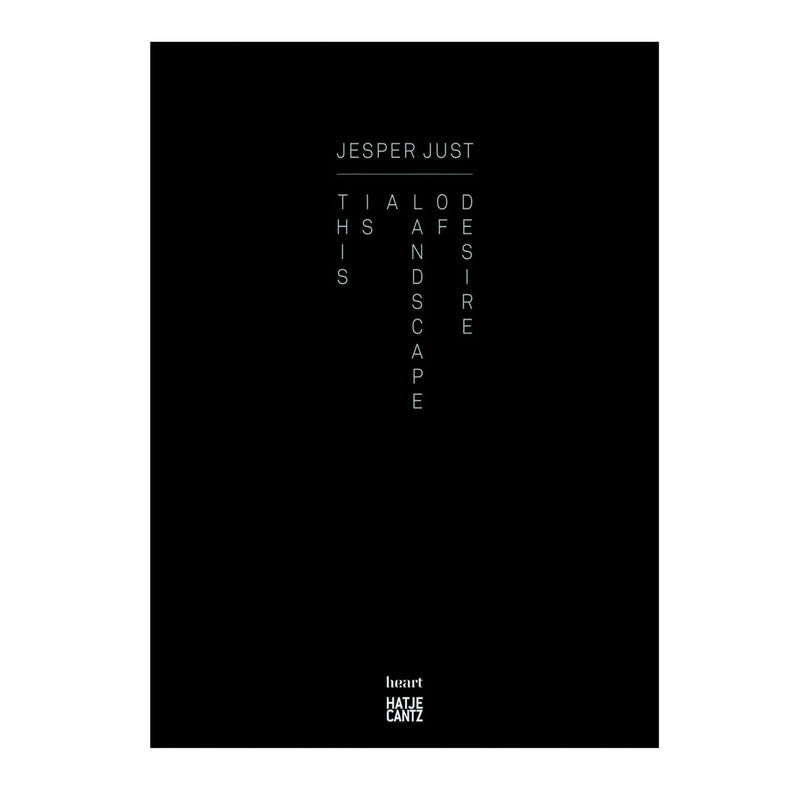 Jesper Just - This is a Landscape of Desire
