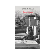 Load image into Gallery viewer, Sophie Calle - True Stories (66 Stories Ed.)
