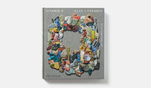Load image into Gallery viewer, Vitamin C: Clay and Ceramic in Contemporary Art (Hardcover)