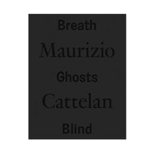 Load image into Gallery viewer, Maurizio Cattelan - Breath Ghosts Blind
