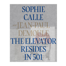 Load image into Gallery viewer, Sophie Calle & Jean-Paul Demoule - The Elevator Resides in 501