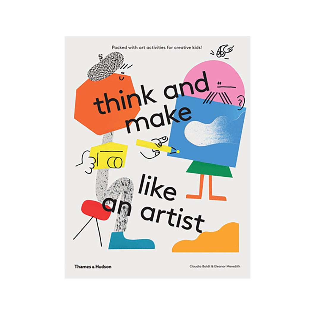 Think and Make Like an Artist - Art Activities for Creative Kids