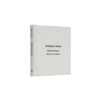 Daniel Arsham - Arsham-isms