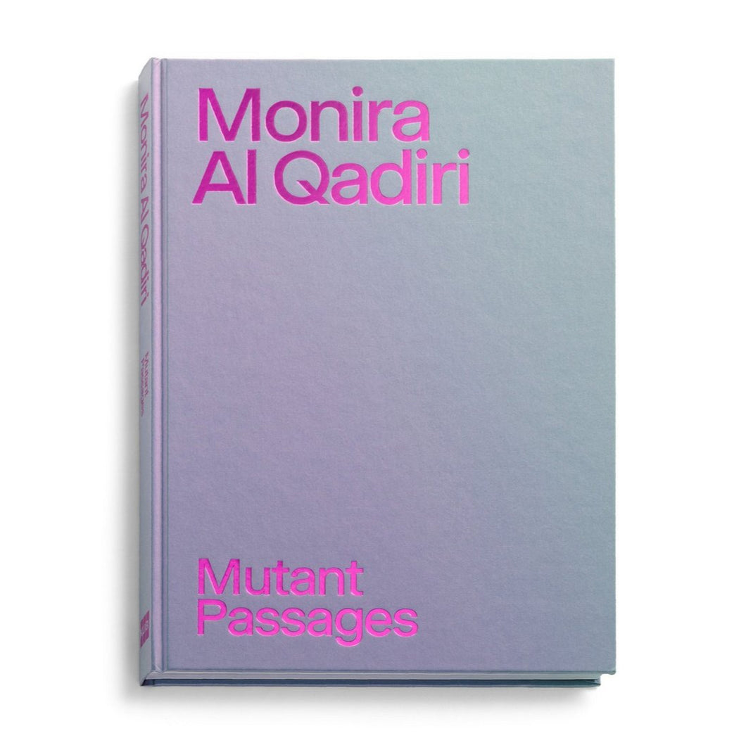 Monira Al Qadiri - Mutant Passages (Available Signed)