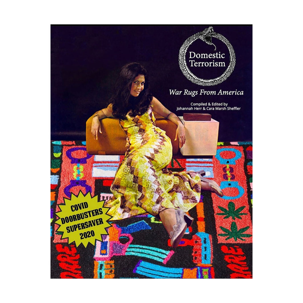 Domestic Terrorism - War Rugs from America by Johannah Herr & Cara Marsh Sheffler