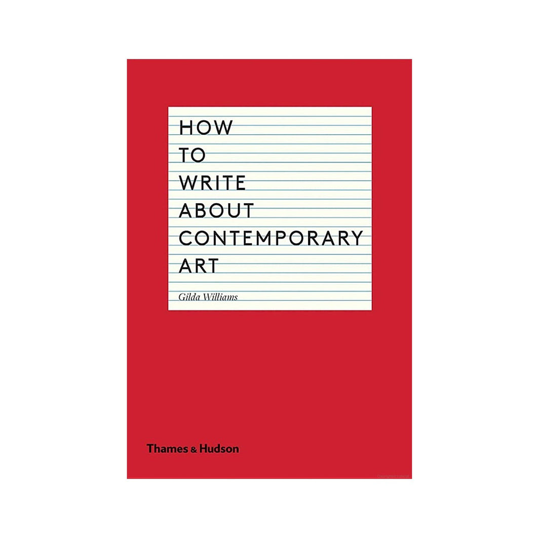 How to Write About Contemporary Art by Gilda Williams