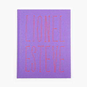 Lionel Estève - Lionel Estève Monograph