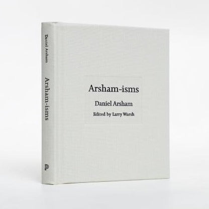 Daniel Arsham - Arsham-isms