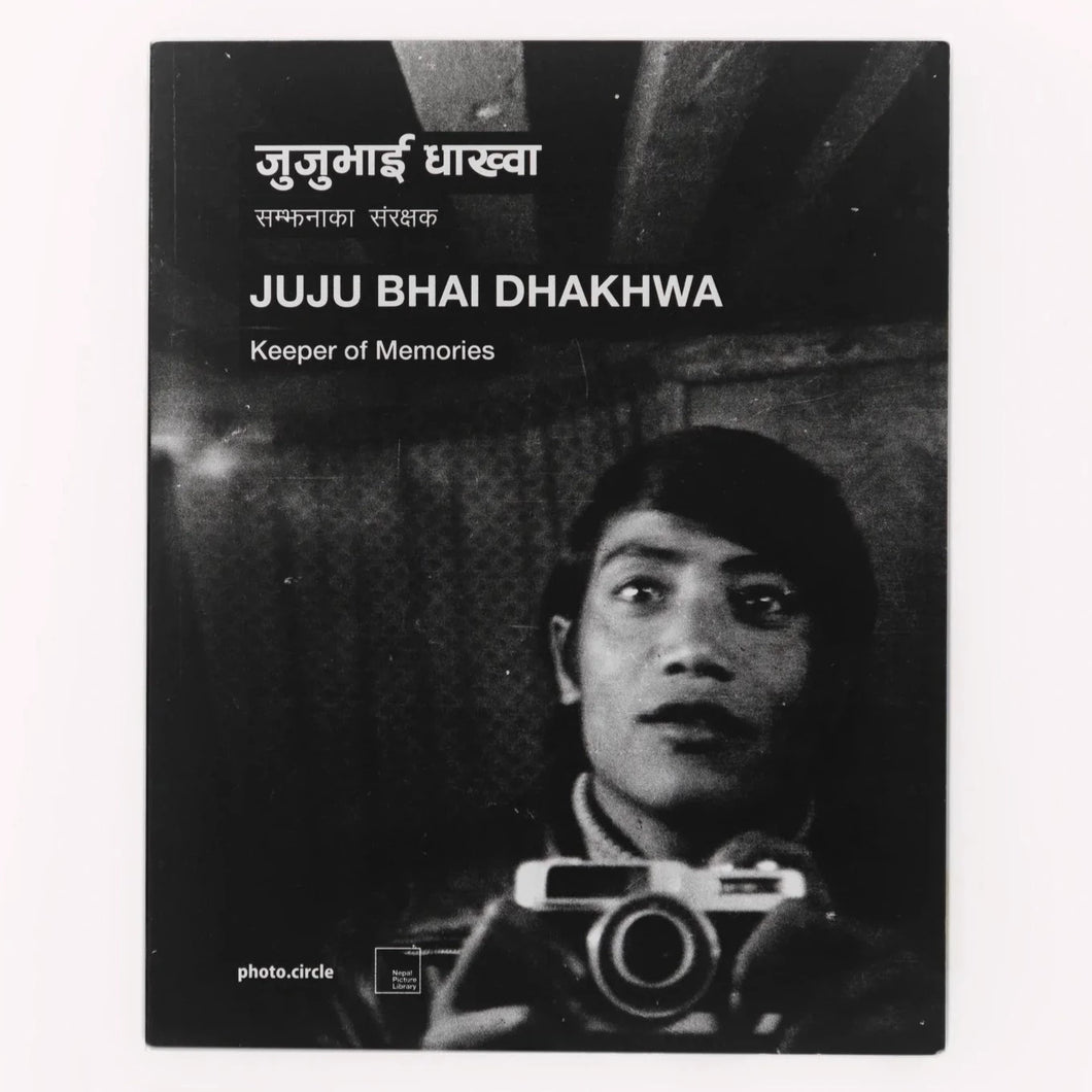 Juju Bhai Dhakhwa - Keeper of Memories: Nepal Picture Library