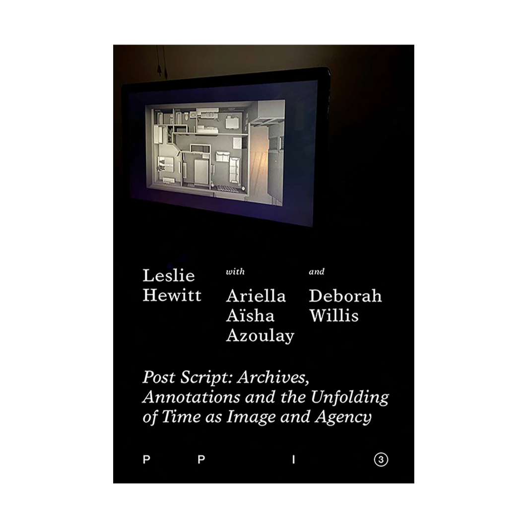 Leslie Hewitt - PPI 3: Post Script: Archives, Annotations and the Unfolding of Time as Image and Agency