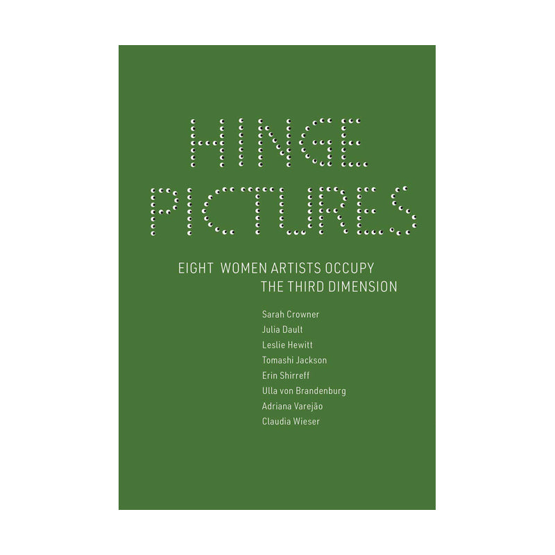 Hinge Pictures: Eight Women Artists Occupy the Third Dimension (feat. Leslie Hewitt)